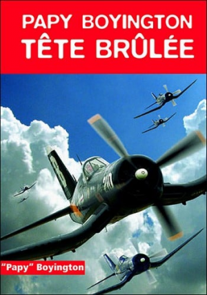 Gregory Boyington – Tête brulée, ma véritable histoire