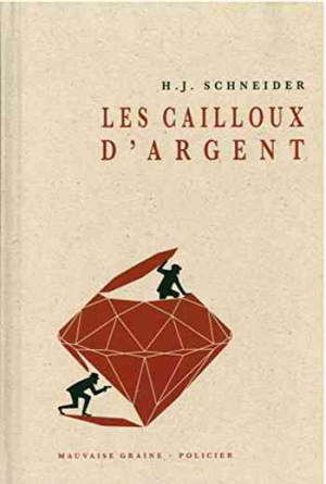 H. J. Schneider – Les cailloux d&rsquo;argent