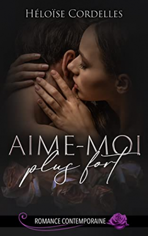 Héloïse Cordelles – Aime-moi plus fort