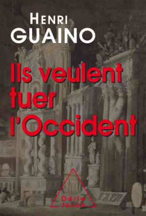 Henri Guaino – Ils veulent tuer l’Occident