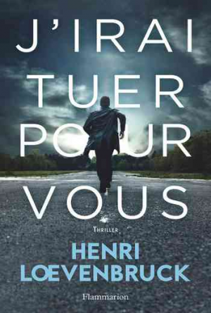 Henri Lœvenbruck – J&rsquo;irai tuer pour vous