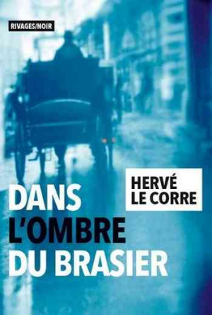 Hervé Le Corre – Dans l&rsquo;ombre du brasier