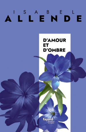 Isabel Allende – D&rsquo;amour et d&rsquo;ombre