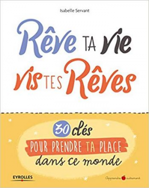 Isabelle Servant – Rêve ta vie, vis tes rêves !