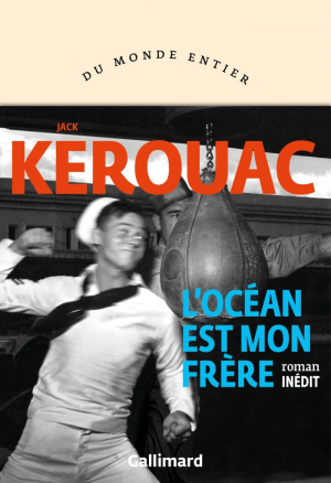 Jack Kerouac – L&rsquo;océan est mon frère