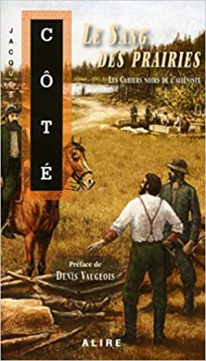 Jacques Côté – Les cahiers noirs de l&rsquo;aliéniste – tome 2 Le sang des prairies (2)
