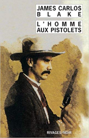 james Carlos Blake – L’Homme aux pistolets