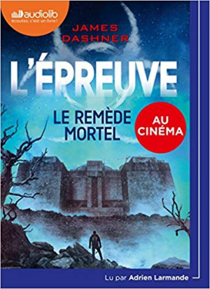 James Dashner – L&rsquo;Épreuve 3 – Le Remède mortel