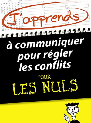 J’apprends à communiquer pour régler les conflits pour les Nuls