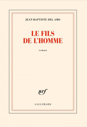 Jean-Baptiste Del Amo – Le Fils de l&rsquo;homme