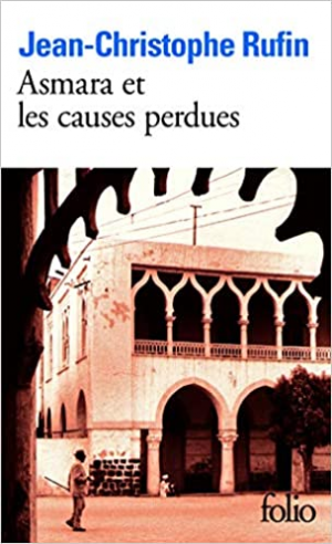 Jean-Christophe Rufin – Asmara et les causes perdues