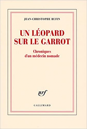 Jean-Christophe Rufin – Un léopard sur le garrot : Chroniques d&rsquo;un médecin nomade