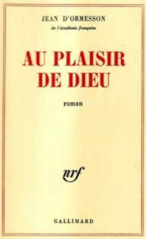 Jean D’ormesson – Au plaisir de Dieu