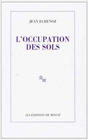 Jean Echenoz – L’Occupation des sols