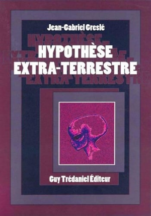 Jean Gabriel Greslé – Hypothèse Extraterrestre