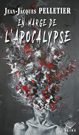 Jean-Jacques Pelletier – En marge de l&rsquo;apocalypse