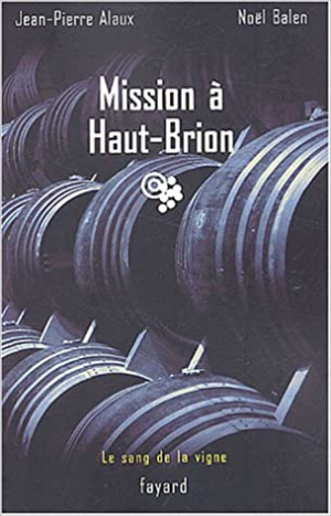 Jean-Pierre Alaux – Le sang de la vigne, tome 1 : Mission à Haut-Brion