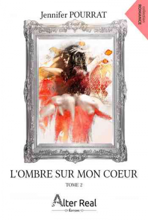 Jennifer Pourrat – L&rsquo;ombre sur mon coeur, Tome 2 : à nos âmes meurtries