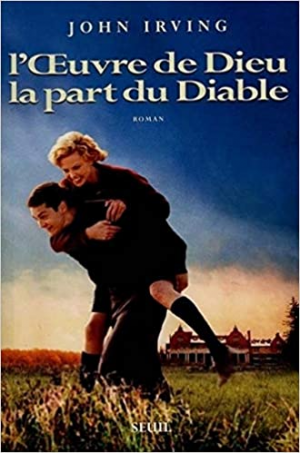 John Irving – L&rsquo;Oeuvre de Dieu, la Part du Diable