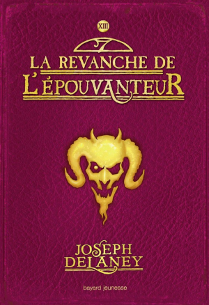 Joseph Delaney – L’épouvanteur T13 – La revanche de l’épouvanteur