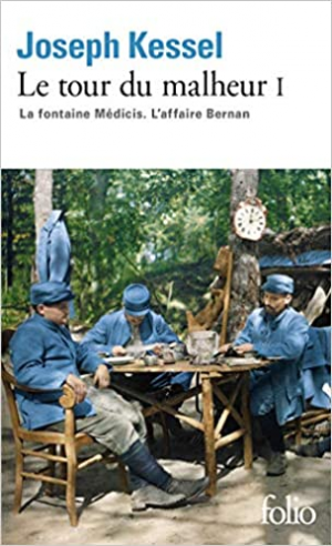 Joseph Kessel – Le tour du malheur, tome 1 : La fontaine Médicis ; L&rsquo;affaire Bernan