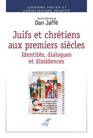 Juifs et chrétiens aux premiers siècles: Identités, dialogues et dissidences