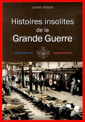 Julien Arbois – Histoires insolites de la Grande Guerre