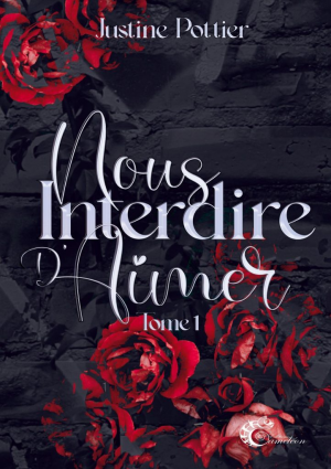 Justine Pottier – Nous interdire d&rsquo;aimer, Tome 1