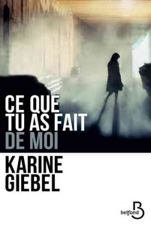 Karine Giébel – Ce que tu as fait de moi