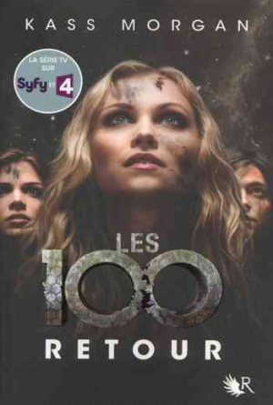 Kass Morgan – Les 100, Tome 3 : Retour