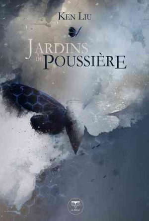 Ken Liu – Jardins de poussière