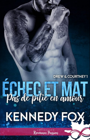 Kennedy Fox – Échec et mat : Drew & Courtney, Tome 1 : Pas de pitié en amour