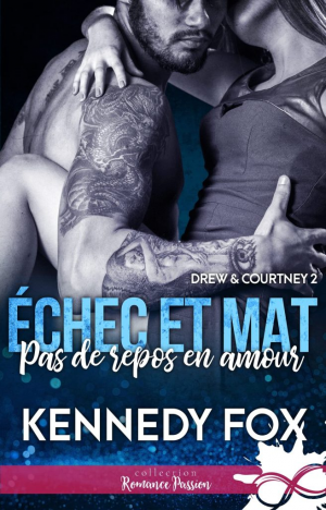 Kennedy Fox – Échec et mat : Drew & Courtney, Tome 2 : Pas de repos en amour