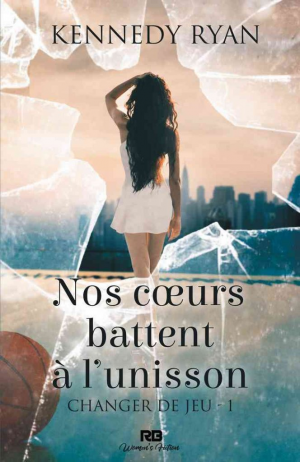 Kennedy Ryan – Changer de jeu, Tome 1 : Nos cœurs battent à l’unisson