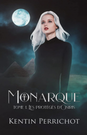 Kentin Perrichot – Monarque, tome 1 : Les protégés d&rsquo;Osiris