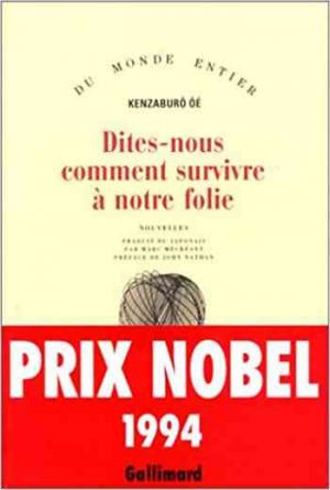 Kenzaburô Ôé – Dites-nous comment survivre à notre folie