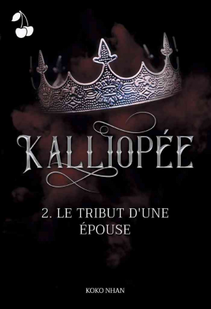 Koko Nhan – Kalliopée, Tome 2 : Le Tribut d&rsquo;une épouse