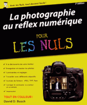 La photographie au reflex numérique pour les nuls