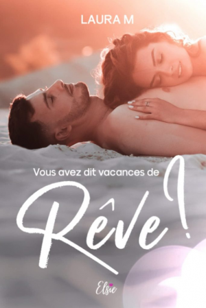 Laura M – Vous avez dit vacances de rêve ?