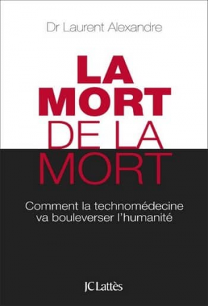 Laurent Alexandre – La mort de la mort