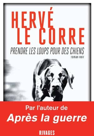 Le Corre Herve – Prendre les loups pour des chiens