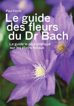 Le guide des fleurs du Docteur Bach