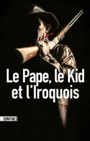 Le Pape, le Kid et l’Iroquois