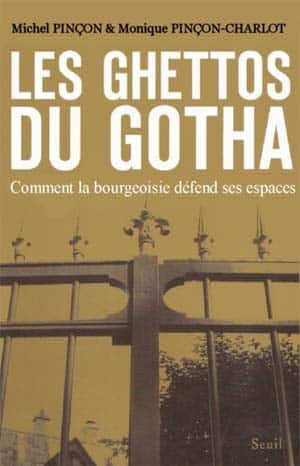 Les Ghettos du Gotha : Comment la bourgeoisie défend ses espaces