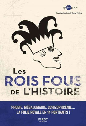 Les Rois fous de l’Histoire