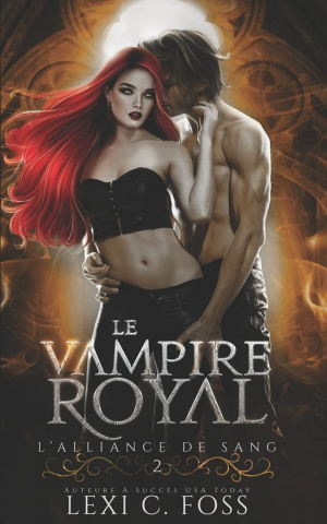 Lexi C. Foss – L&rsquo;Alliance de sang, Tome 2 : Le Vampire royal