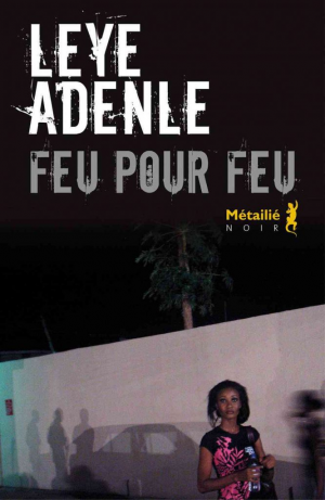 Leye Adenle – Feu pour feu