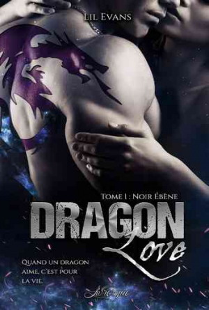 Lil Evans – Dragon Love, Tome 1 : Noir ébène