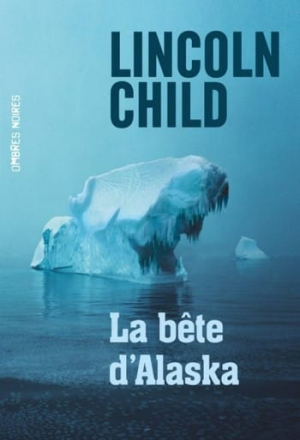 Lincoln Child – La Bête d’Alaska