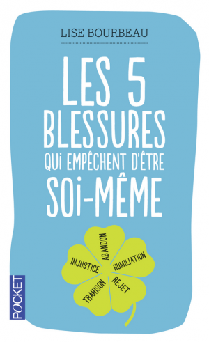 Lise Bourbeau – Les 5 blessures qui empêchent d&rsquo;être soi